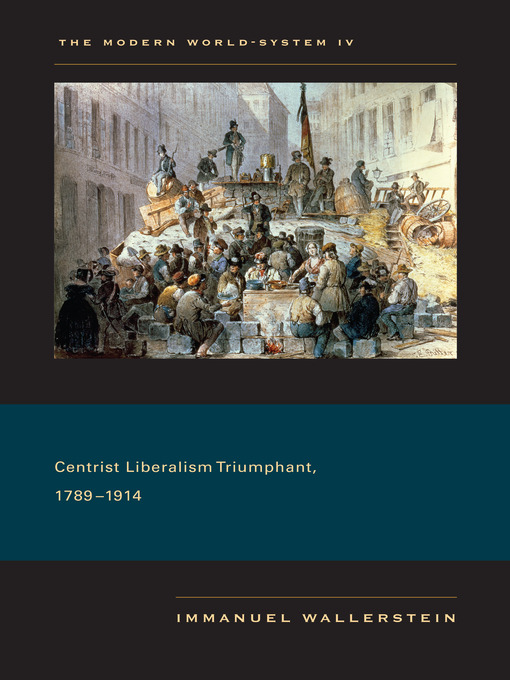 Title details for Centrist Liberalism Triumphant, 1789–1914 by Immanuel Wallerstein - Wait list